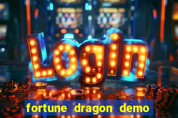 fortune dragon demo bet 500